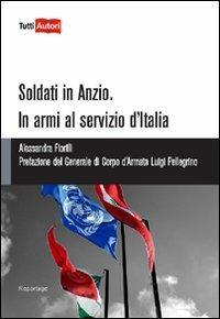 Soldati in Anzio. In armi al servizio d'Italia - Alessandra Fiorilli - copertina