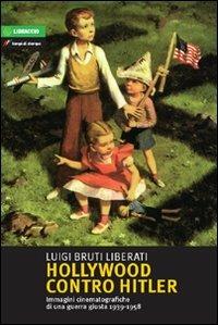 Hollywood contro Hitler. Questo secolo breve - Luigi Bruti Liberati - copertina