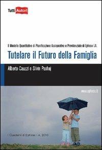Tutelare il futuro della famiglia - Alberto Cauzzi - copertina