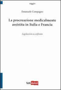 La procreazione medicalmente assistita in Italia e in Francia. Legislazioni a confronto - Emanuele Compagno - copertina