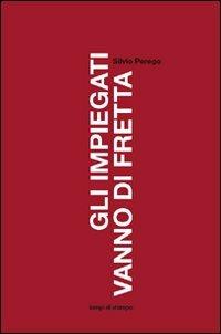 Gli impiegati vanno di fretta - Silvio Perego - copertina