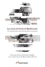 Le nove sinfonie di Beethoven. Un'esemplare autobiografia musicale