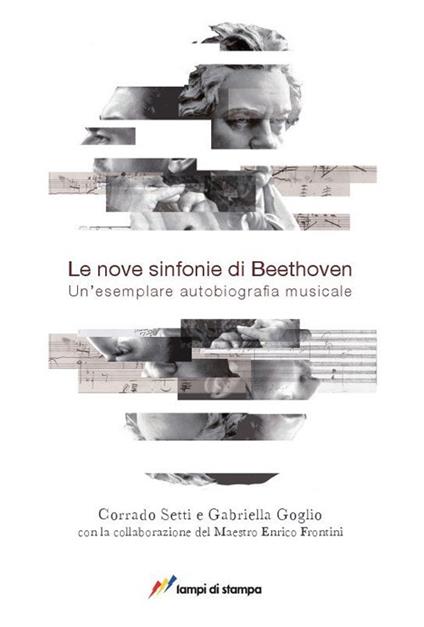 Le nove sinfonie di Beethoven. Un'esemplare autobiografia musicale - Corrado Setti,Gabriella Goglio - copertina