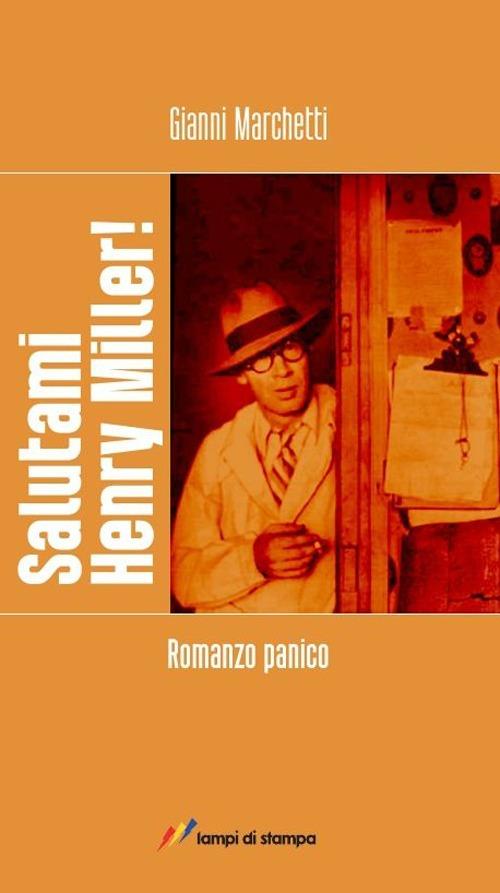 Salutami Henry Miller! Romanzo panico - Gianni Marchetti - copertina