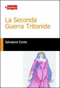La seconda guerra Tritonide - Salvatore Conte - copertina