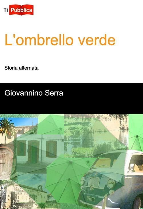 L' ombrello verde. Storia alternata - Giovannino Serra - copertina