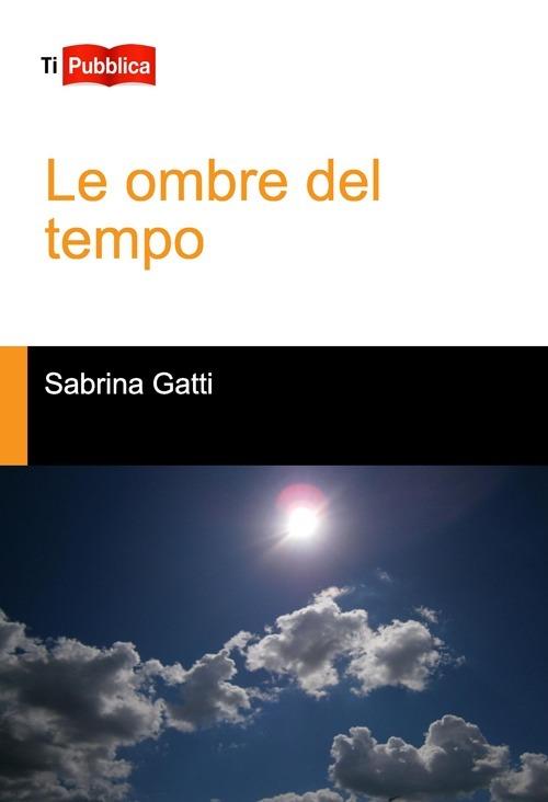 Le ombre del tempo - Sabrina Gatti - copertina