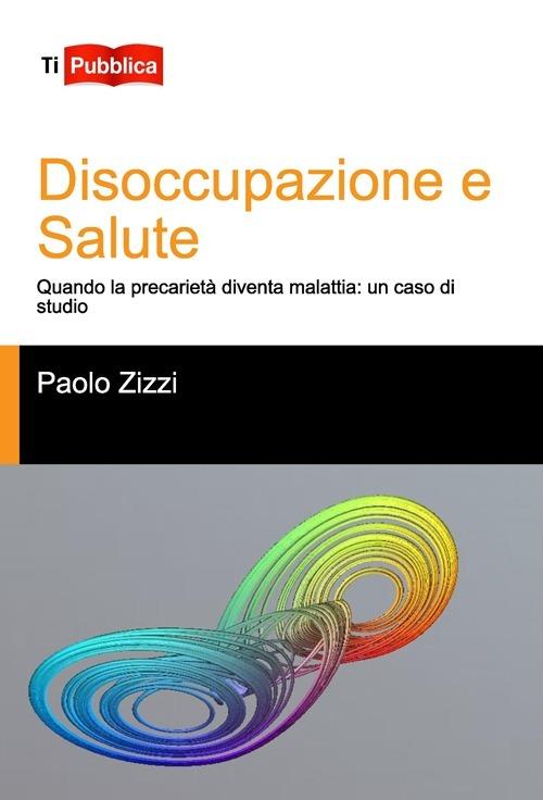 Disoccupazione e salute - Paolo Zizzi - copertina