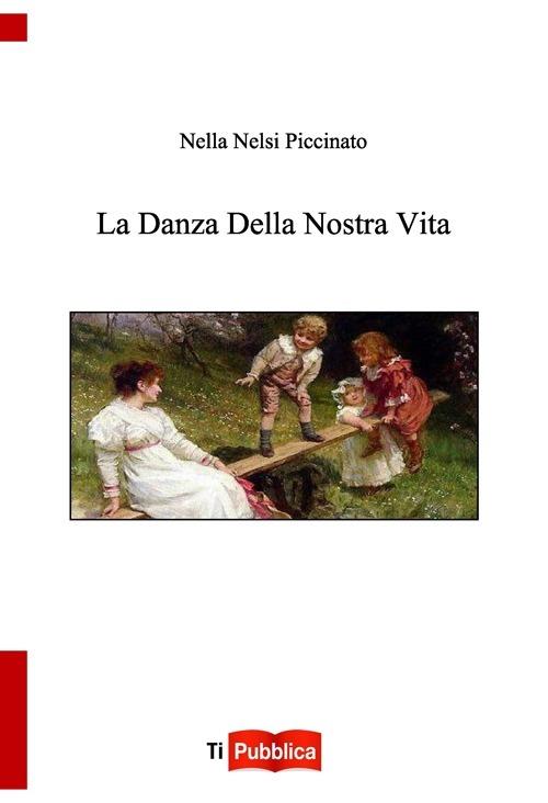 La danza della nostra vita - Nella Nelsi Piccinato - copertina