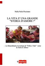 La vita è una grande «storia d'amore»! La straordinaria avventura di «Trilly e Vale» verso la terra d'Africa