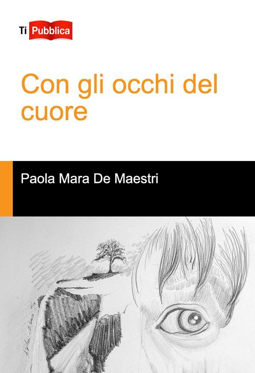 Con gli occhi del cuore - Paola Mara De Maestri - copertina