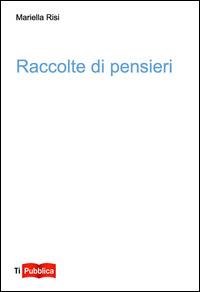 Raccolte di pensieri - Mariella Risi - copertina