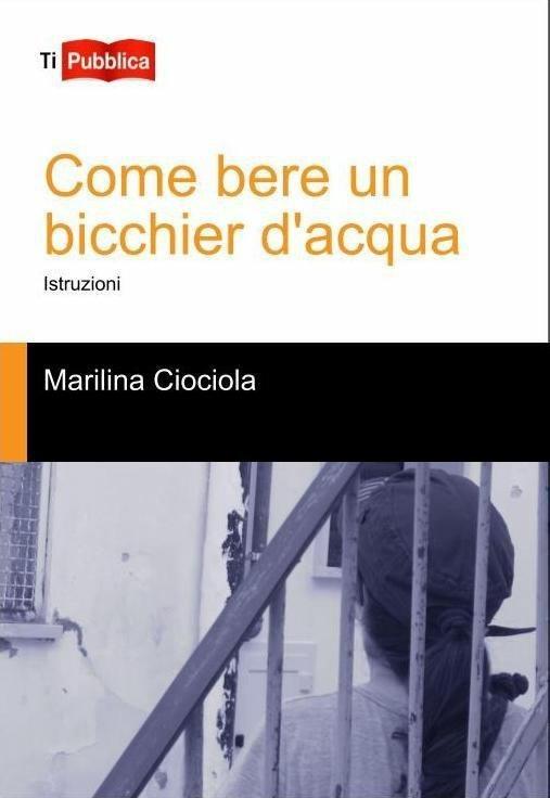 Come bere un bicchier d'acqua - Marilina Ciociola - copertina