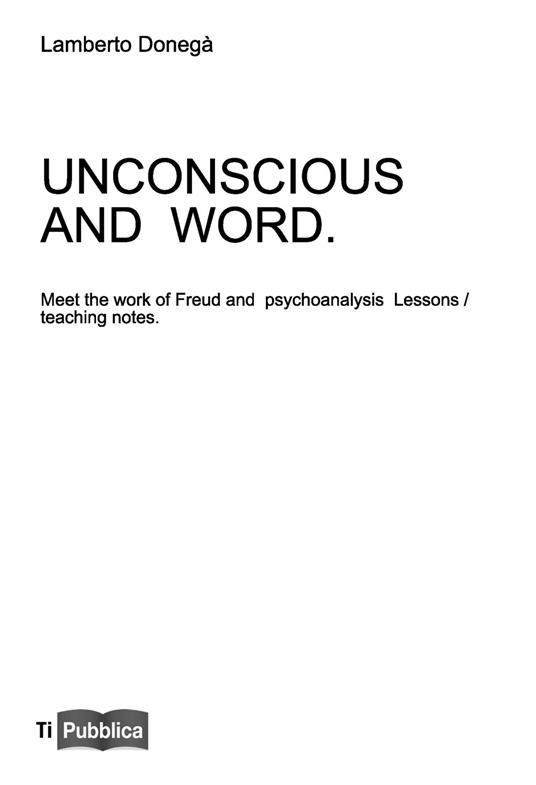 Uncoscious and word. Meet the work of Freud and psychoanalysis. Lessons/teaching notes - Lamberto Donegà - copertina