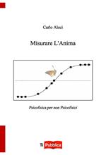 Misurare l'anima. Psicofisica per non-psicofisici