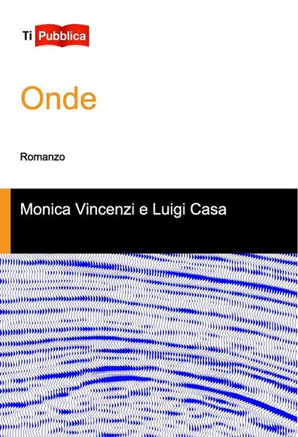 Onde - Monica Vincenzi,Luigi Casa - copertina