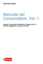 Manuale del consumatore. Vol. 1