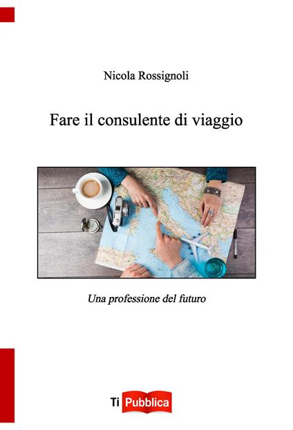 Fare il consulente di viaggio - Nicola Rossignoli - copertina