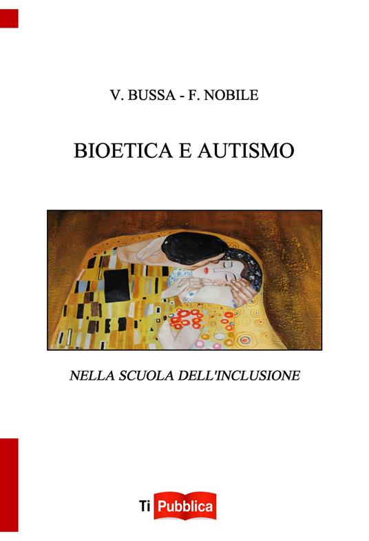 Bioetica e autismo nella scuola dell'inclusione - Vincenzo Bussa,Filippo Nobile - copertina