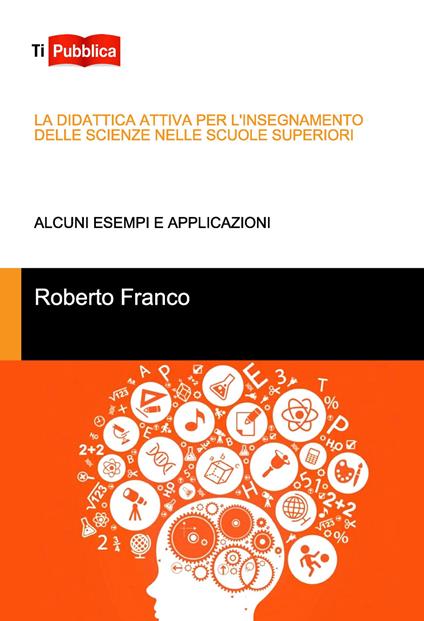 La didattica attiva per l'insegnamento delle scienze nelle scuole superiori - Roberto Franco - copertina