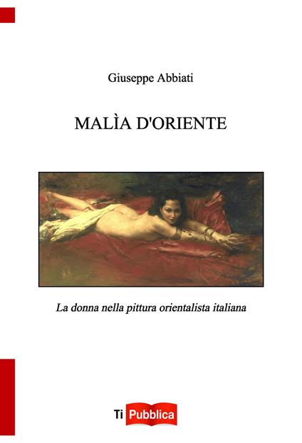 Malìa d'oriente. la donna nella pittura orientalista italiana - G. Abbiati - copertina