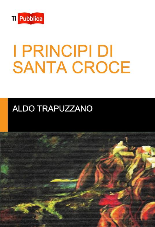 I principi di Santa Croce - Aldo Trapuzzano - copertina