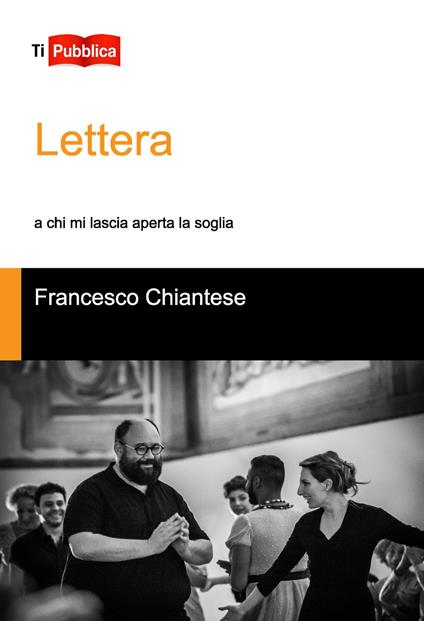 Lettera a chi mi lascia aperta la soglia - Francesco Chiantese - copertina