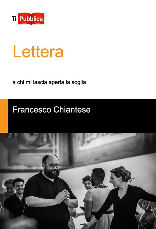 Lettera a chi mi lascia aperta la soglia - Francesco Chiantese - copertina