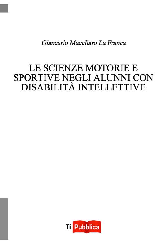 Le scienze motorie e sportive negli alunni con disabilità intellettive - Giancarlo Macellaro La Franca - copertina