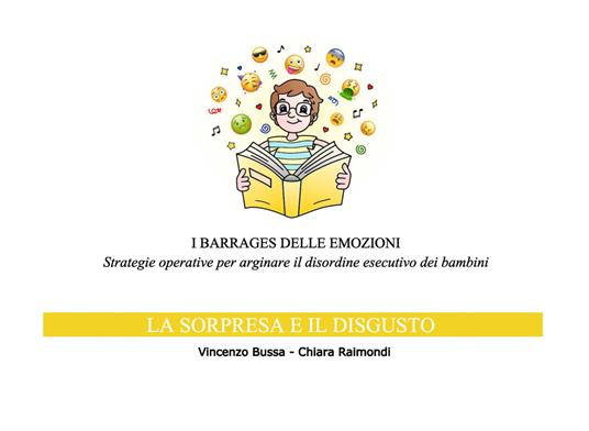 I barrages delle emozioni. La sorpresa e il disgusto, Strategie operative per arginare il disordine esecutivo dei bambini - Vincenzo Bussa,Chiara Raimondi - copertina