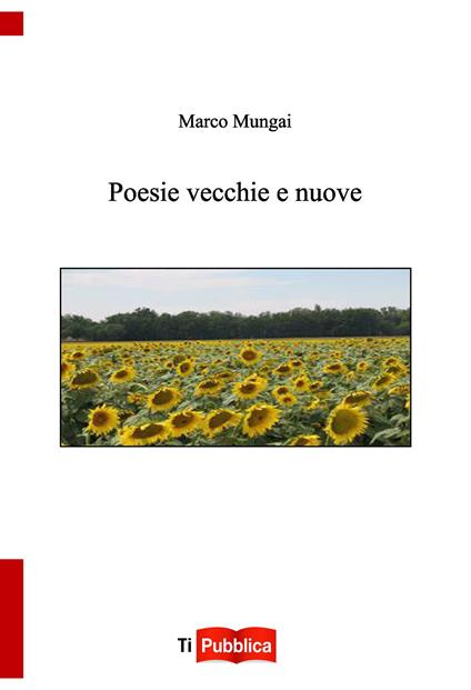 Poesie vecchie e nuove - Marco Mungai - copertina