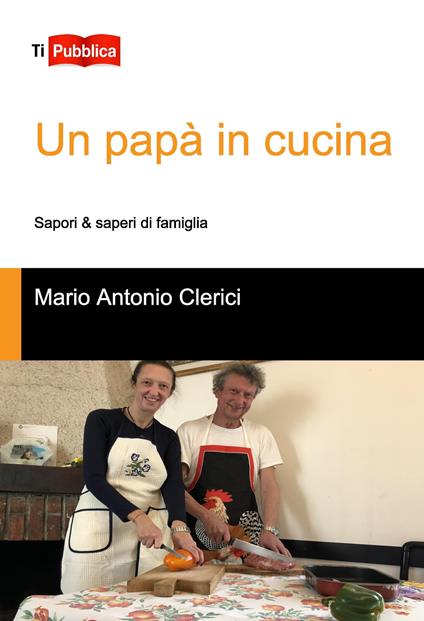 Un papà in cucina - Mario Antonio Clerici - copertina