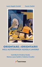 Orientare ed orientarsi nell'alternanza scuola lavoro