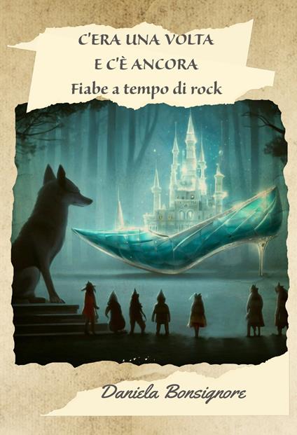 C'era una volta e c'è ancora. Fiabe a tempo di rock - Daniela Bonsignore - copertina