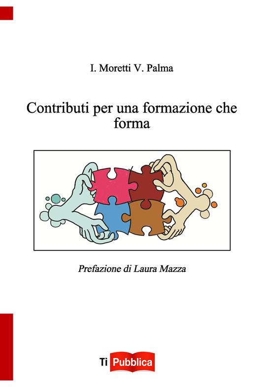 Contributi per una formazione che forma - Ileana Moretti,Vincenzo Palma - copertina