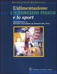 L' alimentazione per l'esercizio fisico e lo sport - Michelangelo Giampietro - copertina