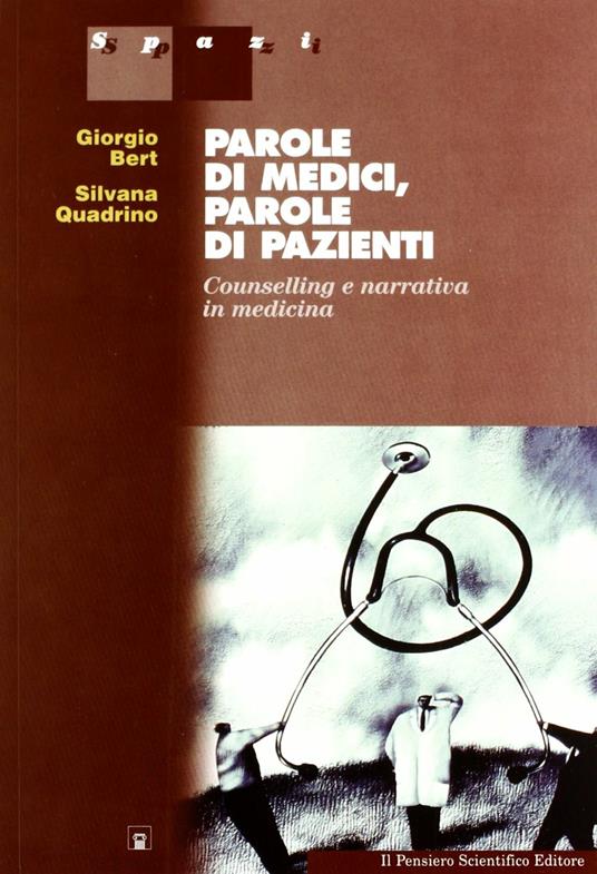 Parole di medici, parole di pazienti. Counselling e narrativa in medicina - Giorgio Bert,Silvana Quadrino - copertina