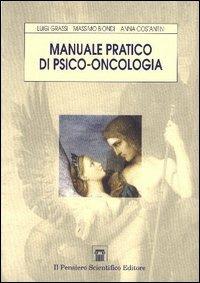 Manuale pratico di psico-oncologia - Luigi Grassi,Massimo Biondi,Anna Costantini - copertina