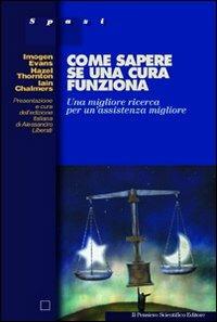 Come sapere se una cura funziona. Una migliore ricerca per un'assistenza migliore - Evans Imogen,Hazel Thornton,Iain Chalmers - copertina