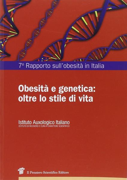Obesità e genetica: oltre lo stile di vita. 7° Rapporto sull'obesità in Italia - copertina
