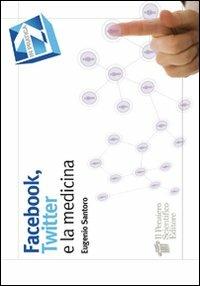 Facebook, Twitter e la medicina - Eugenio Santoro - copertina