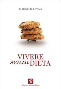 Vivere senza dieta - Eugenio Del Toma - ebook