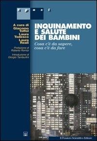 Inquinamento e salute dei bambini. Cosa c'è da sapere, cosa c'è da fare - Laura Reali,Laura Todesco,Giacomo Toffol - ebook