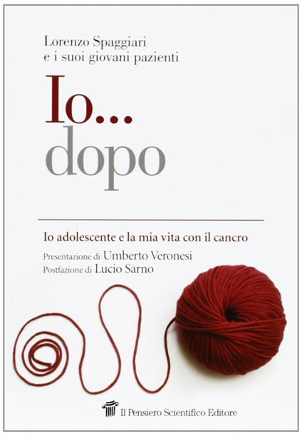 Io... dopo. Io adolescente e la mia vita contro il cancro - Lorenzo Spaggiari - copertina