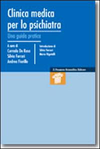 Clinica medica per lo psichiatra. Una guida pratica - Andrea Fiorillo,Corrado De Rosa,Silvia Ferrari - copertina