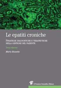 Libro Le epatiti croniche. Strategie diagnostiche e terapeutiche nella gestione del paziente Mario Rizzetto