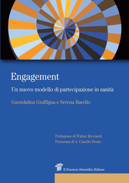 Engagement. Un nuovo modello di partecipazione in sanità - Guendalina Graffigna,Serena Barello - copertina