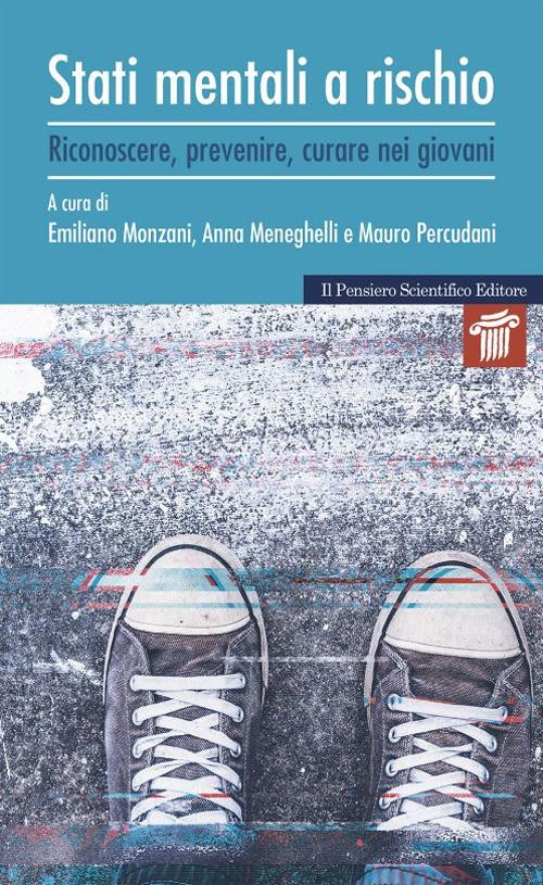 Stati mentali a rischio. Riconoscere, prevenire, curare nei giovani - Emiliano Monzani,Anna Meneghelli,Mauro Percudani - copertina