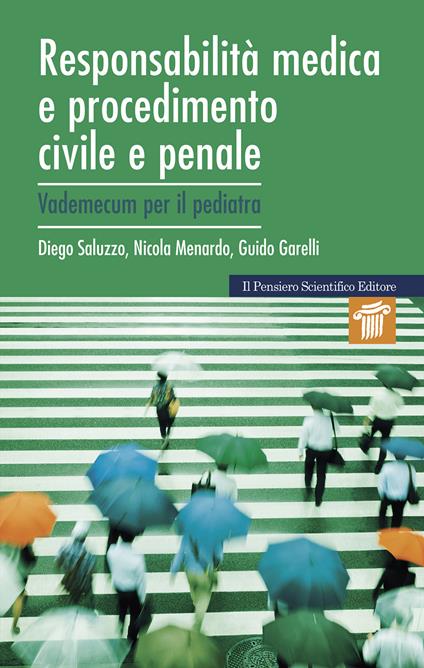 Responsabilità medica e procedimento civile e penale. Vademecum per il pediatra - Diego Saluzzo,Nicola Menardo,Guido Garelli - copertina