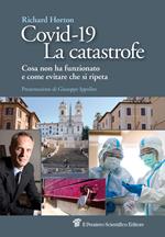 Covid-19. La catastrofe. Cosa non ha funzionato e come evitare che si ripeta